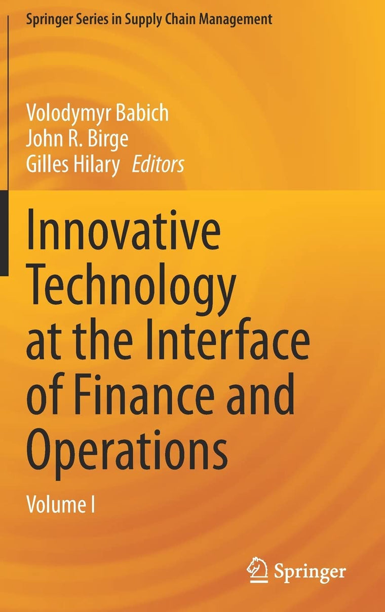 Innovative Technology at the Interface of Finance and Operations: Volume I (Springer Series in Supply Chain Management, 11)