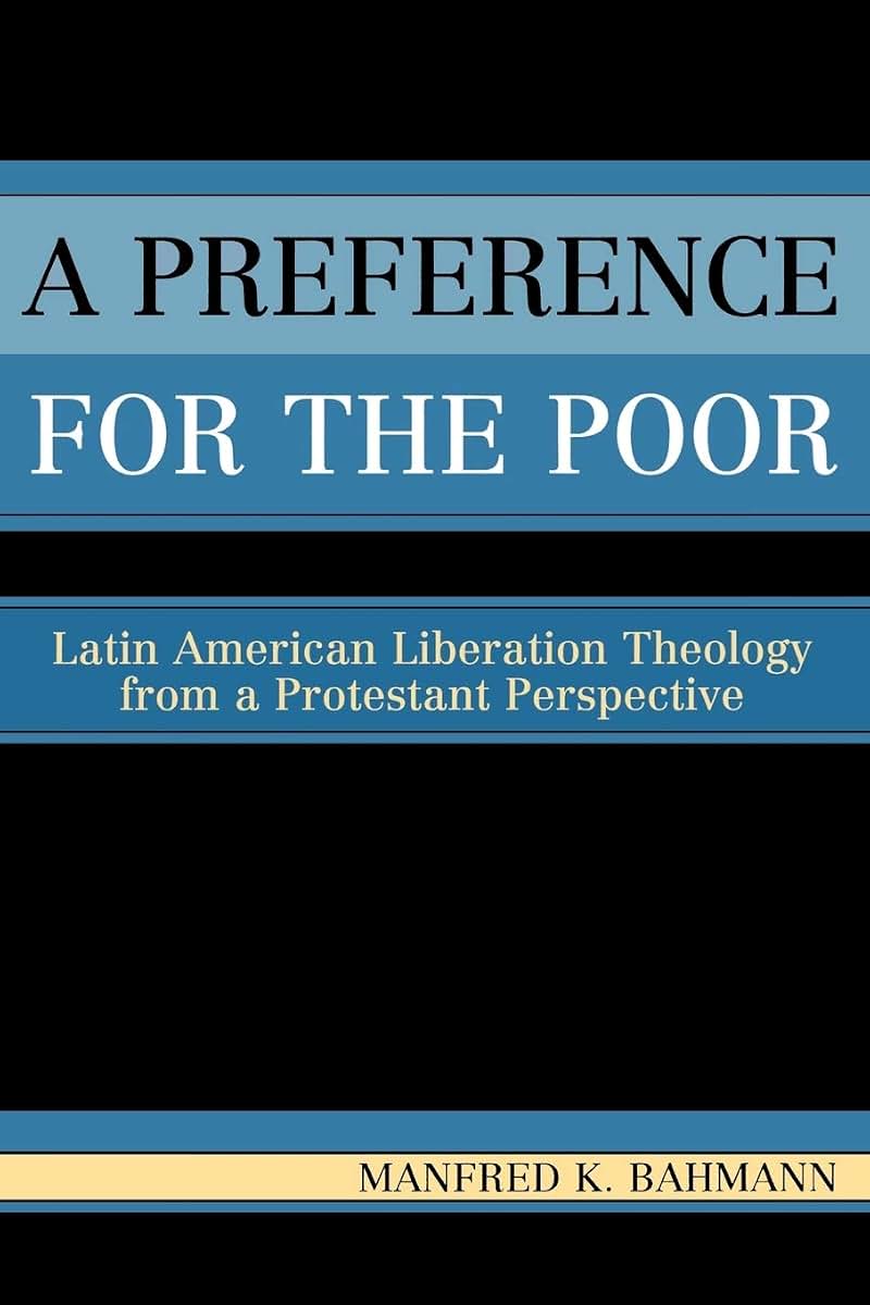 A Preference for the Poor: Latin American Liberation Theology from a Protestant Perspective