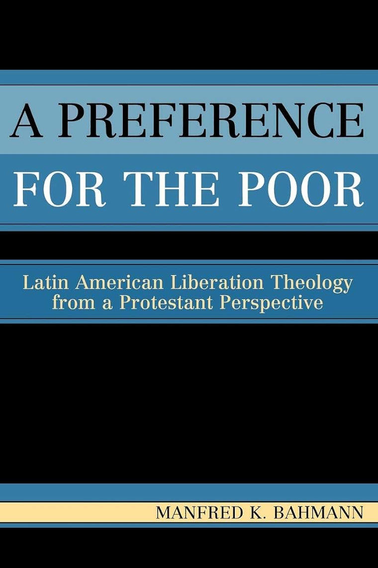 A Preference for the Poor: Latin American Liberation Theology from a Protestant Perspective