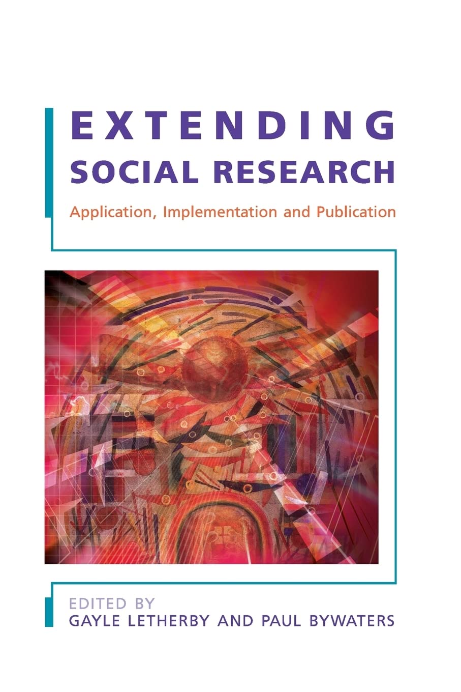 Extending Social Research: Application, Implementation and Publication: Application, Implementation and Publication