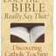 Does the Bible Really Say That?: Discovering Catholic Teachi