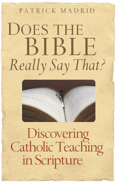 Does the Bible Really Say That?: Discovering Catholic Teachi
