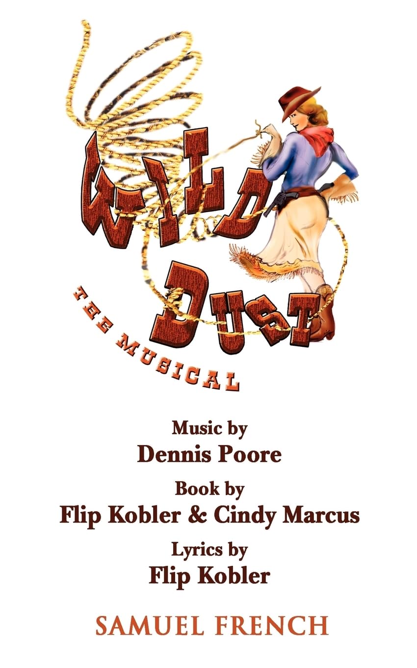Wild Dust: The Musical (A Samuel French Acting Edition)