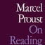 On Reading Ruskin (Prefaces to La Bible D'Amiens and Sesame Et Les Lys, with Se)