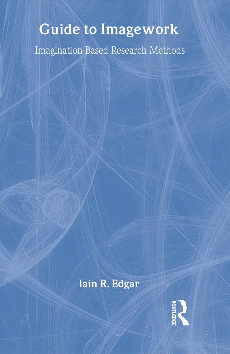 A Guide to Imagework: Imagination-Based Research Methods (Asa Research Methods in Social Anthropology)