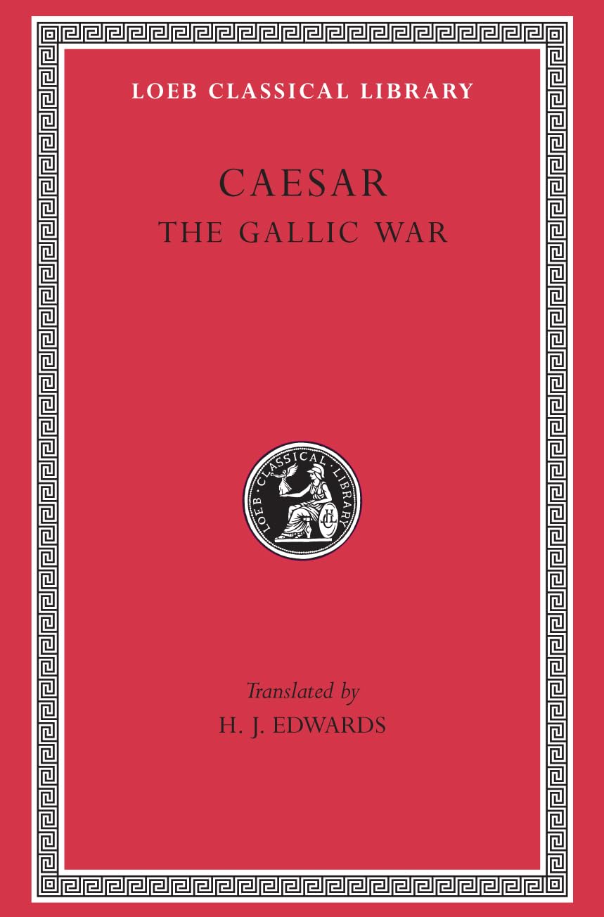 Caesar: The Gallic War (Loeb Classical Library) (Latin and E