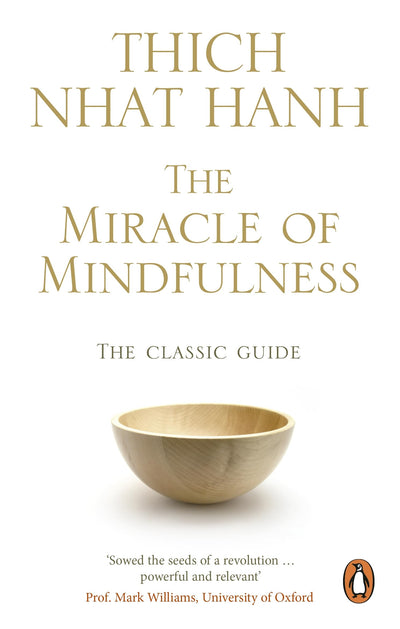 The Miracle of Mindfulness: The Classic Guide to Meditation by the World's Most Revered Master by Thich Nhat Hanh (2008) Paperback