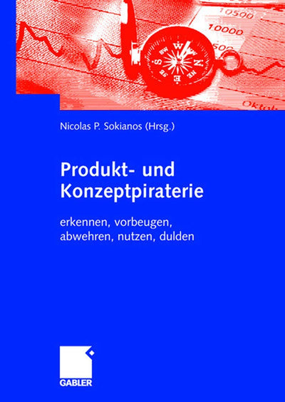 Produkt- und Konzeptpiraterie: erkennen, vorbeugen, abwehren, nutzen, dulden (German Edition)