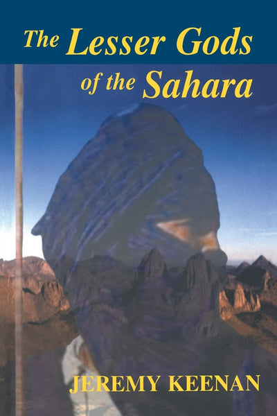 The Lesser Gods of the Sahara (Cass Series--History and Society in the Islamic World)