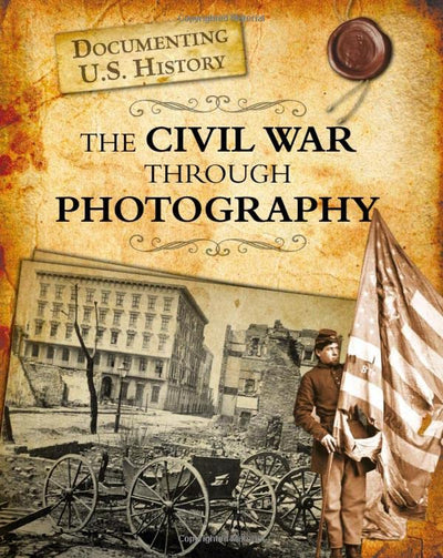 The Civil War Through Photography (Raintree Perspectives)