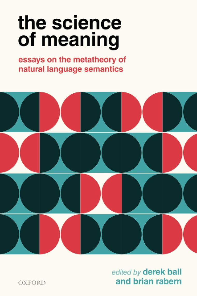 The Science of Meaning: Essays on the Metatheory of Natural Language Semantics