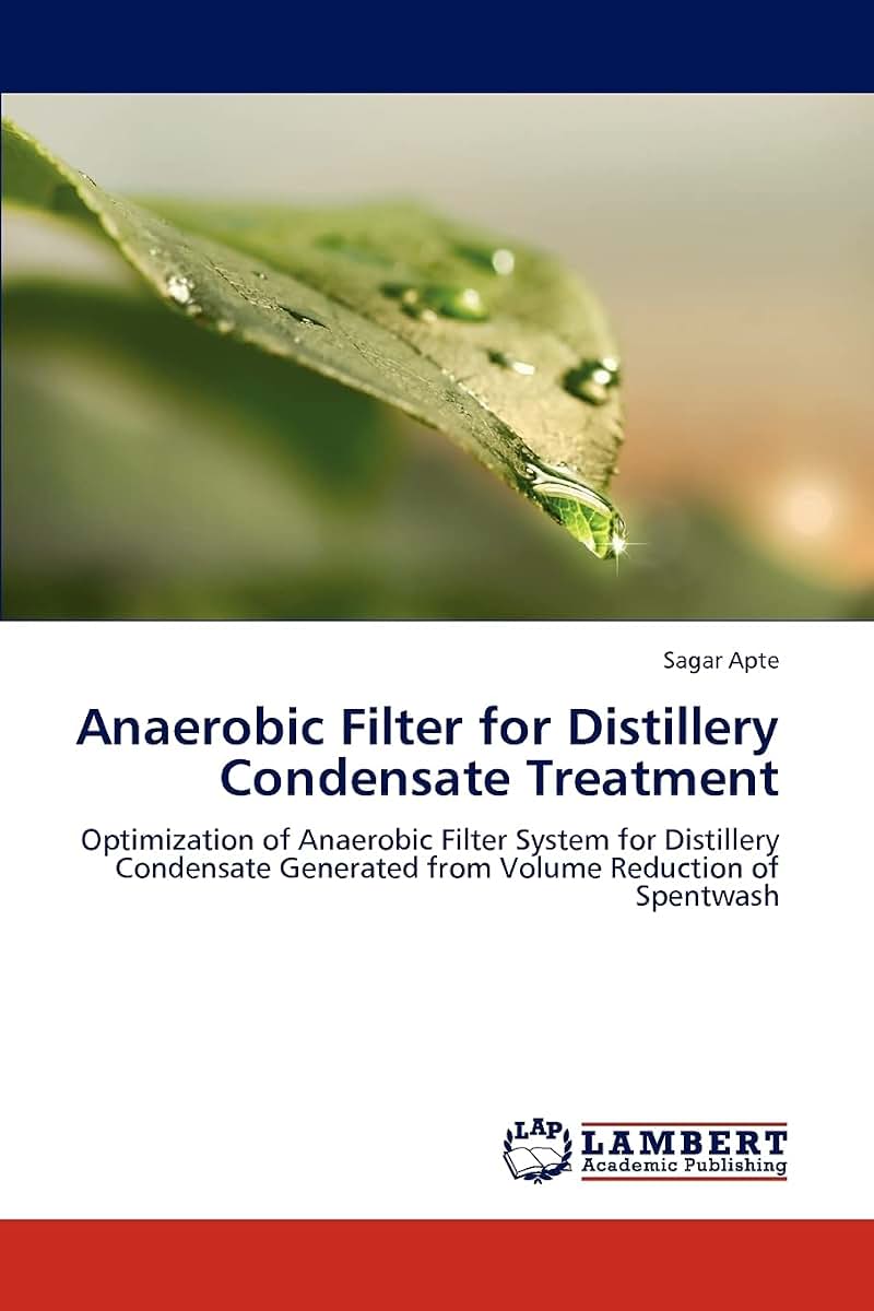 Anaerobic Filter for Distillery Condensate Treatment: Optimization of Anaerobic Filter System for Distillery Condensate Generated from Volume Reduction of Spentwash