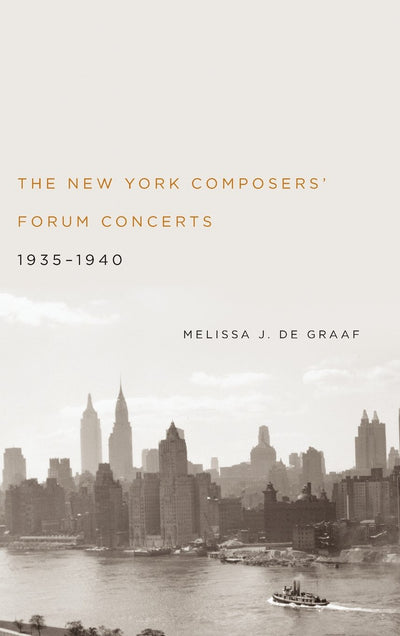 The New York Composers' Forum Concerts, 1935-1940 (Eastman Studies in Music, 103)