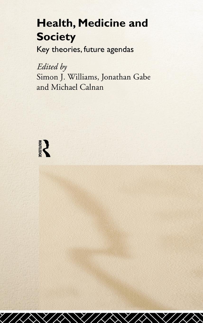 Health, Medicine and Society: Key Theories, Future Agendas