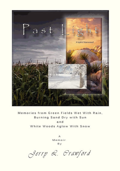 Past Light: A Spirit Marooned: Memories from Green Fields Wet with Rain, Burning Sand Dry with Sun and White Woods Aglow with Snow