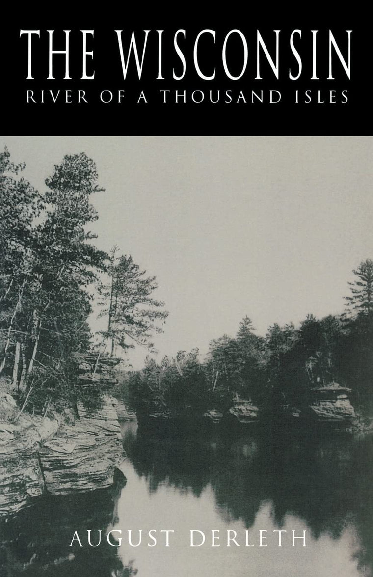 The Wisconsin: River of a Thousand Isles (A North Coast Book)