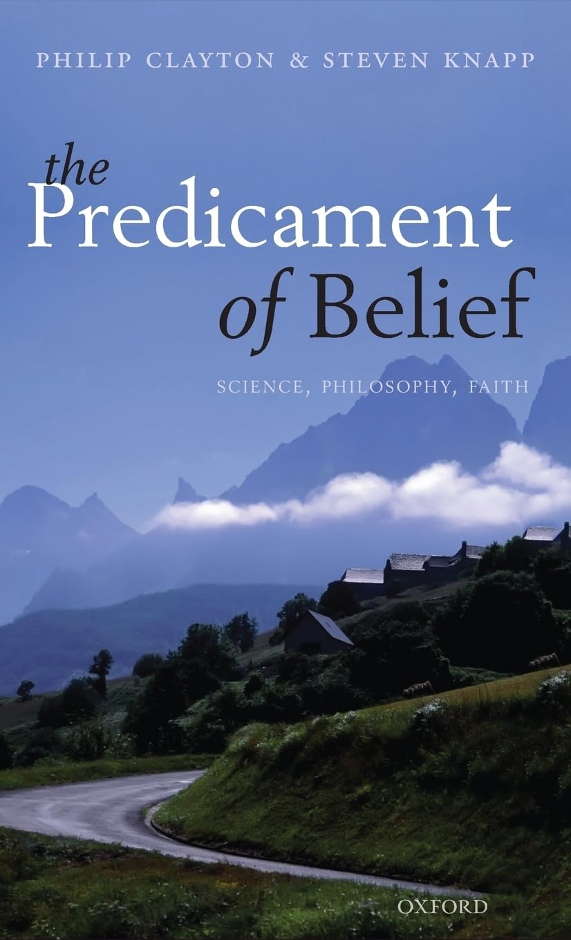 The Predicament of Belief: Science, Philosophy, and Faith