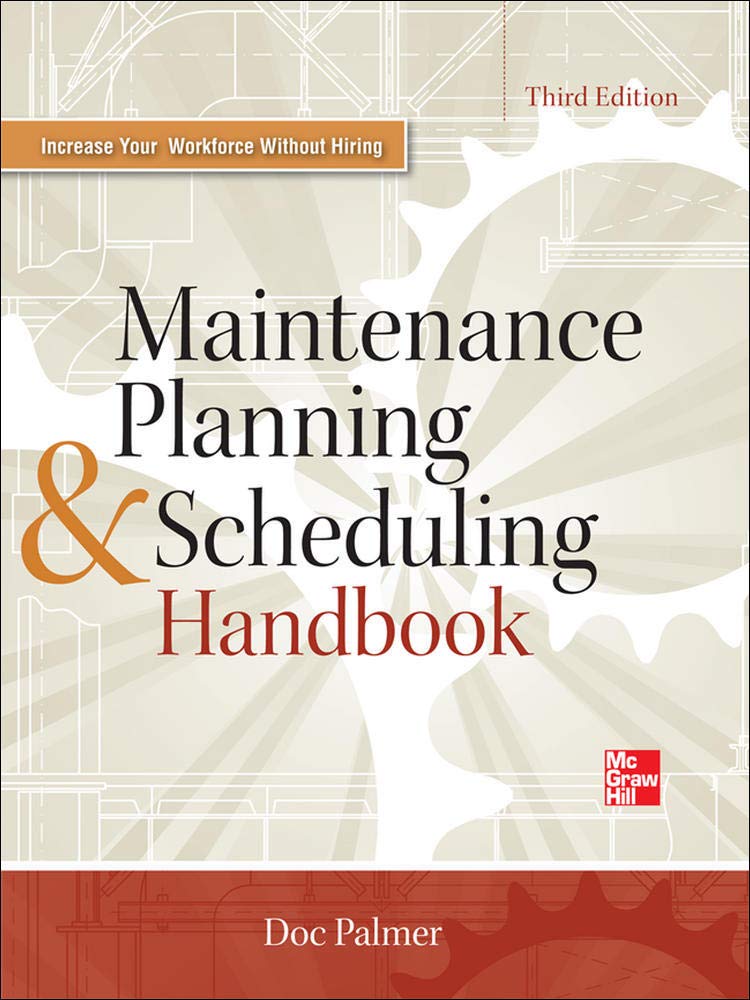 Maintenance Planning and Scheduling Handbook 3/E by Palmer,