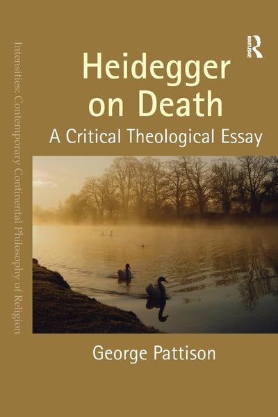 Heidegger on Death (Intensities: Contemporary Continental Philosophy of Religion)