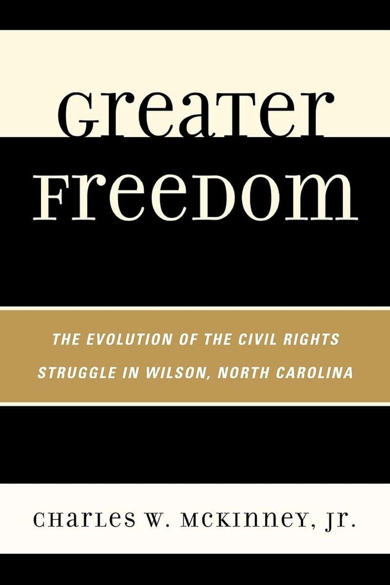 Greater Freedom: The Evolution of the Civil Rights Struggle in Wilson, North Carolina
