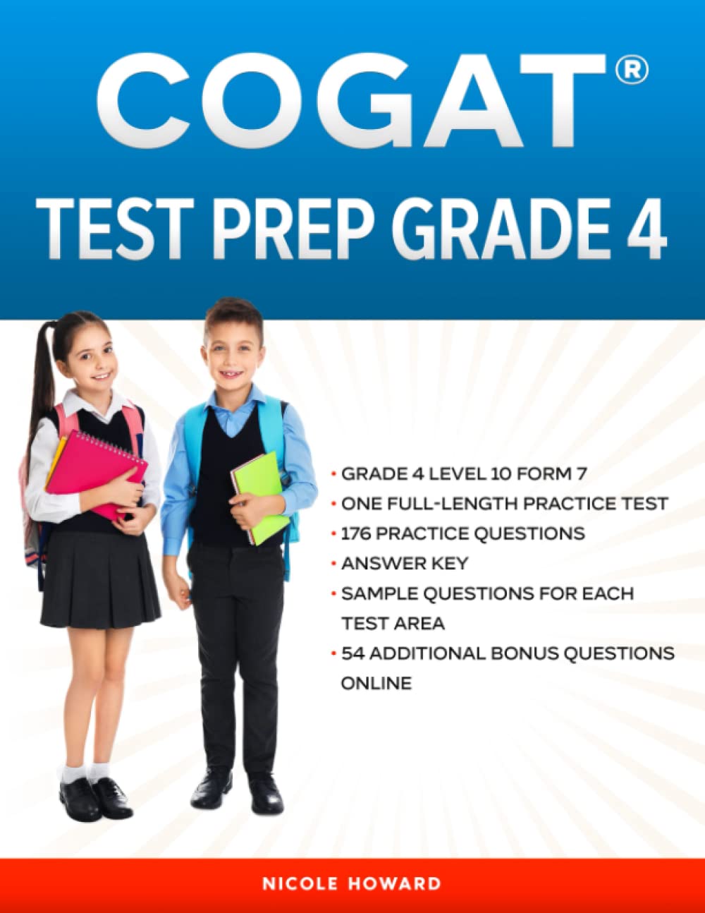 COGAT TEST PREP GRADE 4: Grade 4, Level 10, Form 7, One Full Length Practice Test, 176 Practice Questions, Answer Key, Sample Questions for Each Test Area, 54 Additional Questions Online.