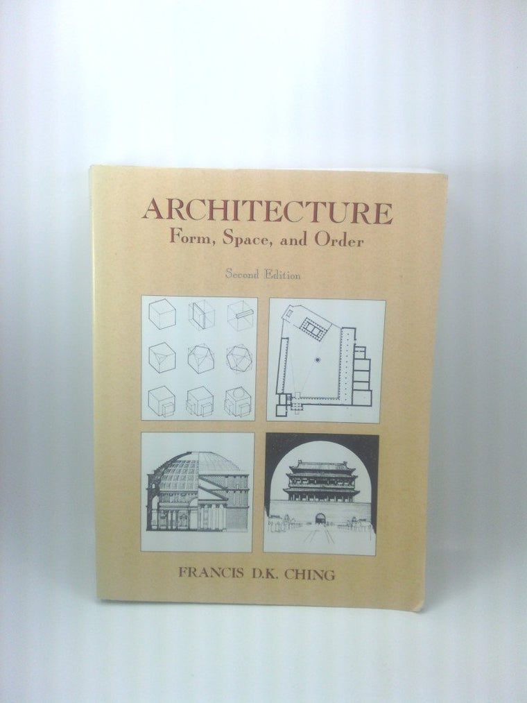 Architecture: Form, Space, and Order by Francis D.K. Ching