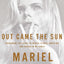 Out Came the Sun: Overcoming the Legacy of Mental Illness, A