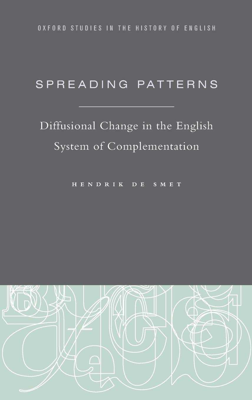 Spreading Patterns: Diffusional Change in the English System of Complementation (Oxford Studies in the History of English)