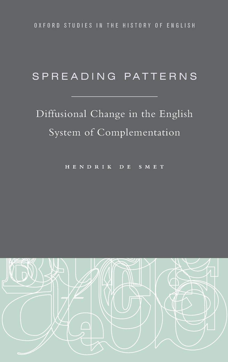Spreading Patterns: Diffusional Change in the English System of Complementation (Oxford Studies in the History of English)