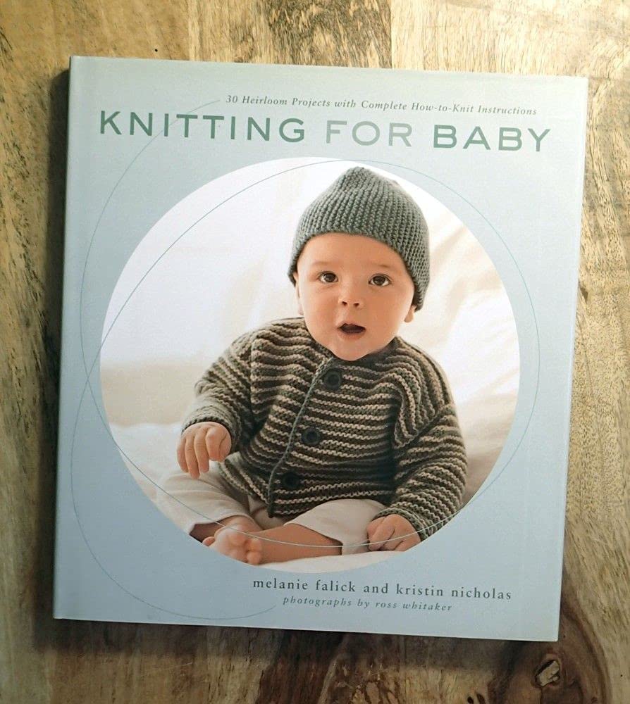 Knitting for Baby: 30 Heirloom Projects with Complete How-to-Knit Instructions