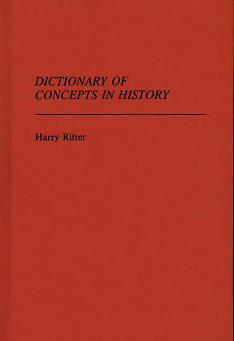 Dictionary of Concepts in History (Reference Sources for the Social Sciences and Humanities)