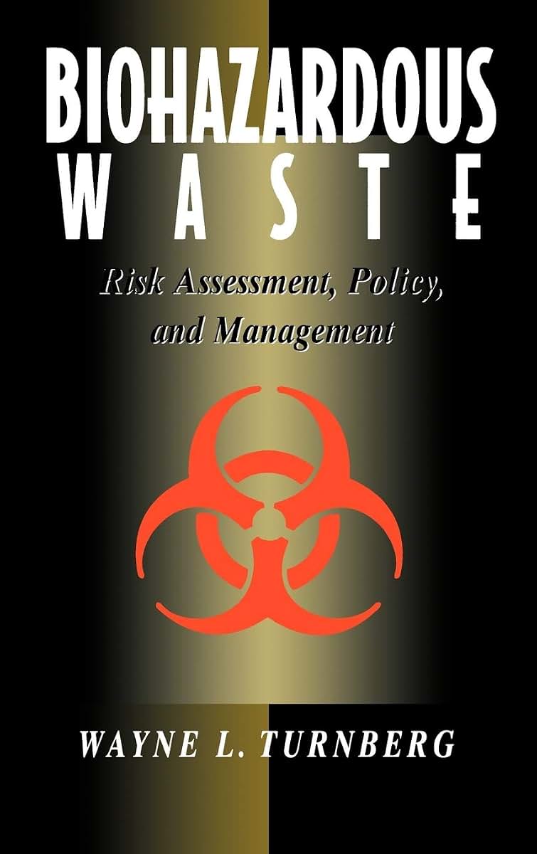 Biohazardous Waste: Risk Assessment, Policy, and Management