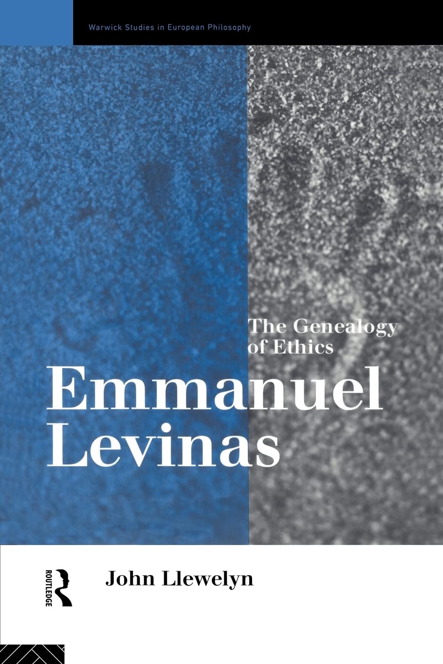 Emmanuel Levinas: The Genealogy of Ethics (Warwick Studies in European Philosophy)