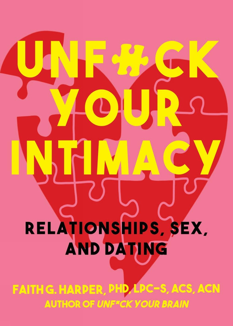 Unfuck Your Intimacy: Using Science for Better Relationships, Sex, and Dating (5-minute Therapy)