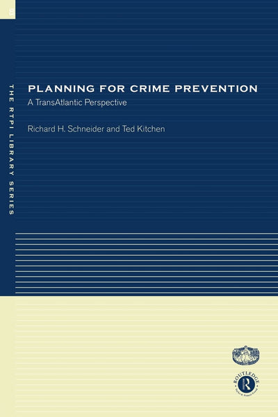 Planning for Crime Prevention: A Transatlantic Perspective (RTPI Library Series)