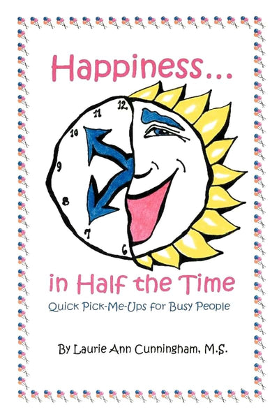 Happiness in Half the Time: Quick Pick-Me-Ups for Busy People