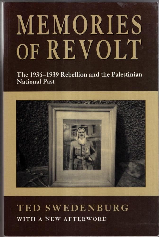 Memories of Revolt: The 1936-1939 Rebellion and the Palestinian National Past