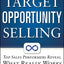 Target Opportunity Selling: Top Sales Performers Reveal What Really Works