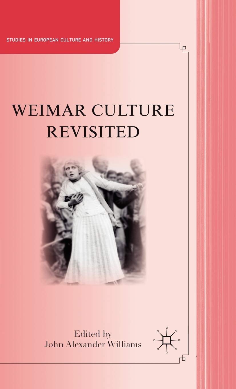 Weimar Culture Revisited (Studies in European Culture and History)