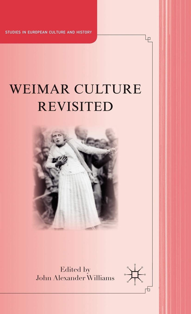Weimar Culture Revisited (Studies in European Culture and History)