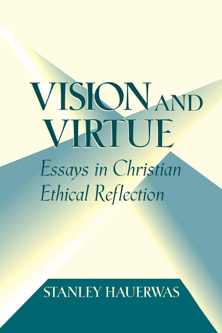 Vision and Virtue: Essays in Christian Ethical Reflection