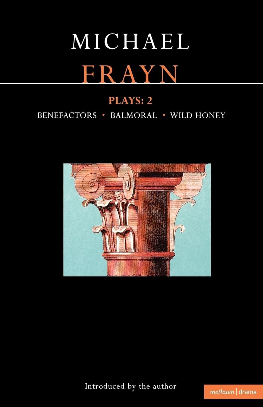 Frayn Plays: 2: Balmoral; Benefactors; Wild Honey (Contemporary Dramatists)