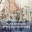 Hans Brinker, or the Silver Skates