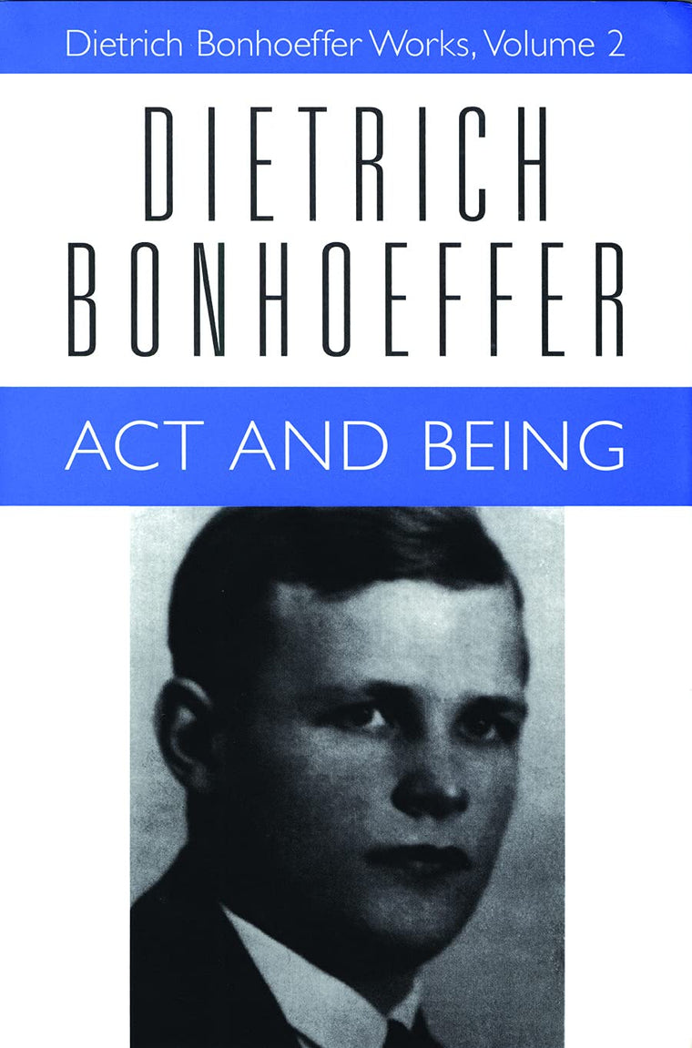 Act and Being: Transcendental Philosophy and Ontology in Systematic Theology (Dietrich Bonhoeffer Works, Vol. 2)