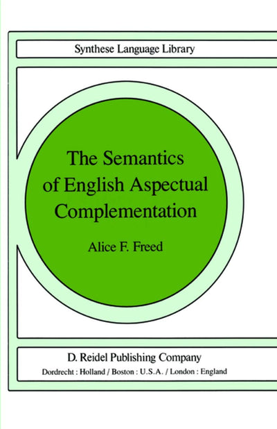 The Semantics of English Aspectual Complementation (Studies in Linguistics and Philosophy, 8)