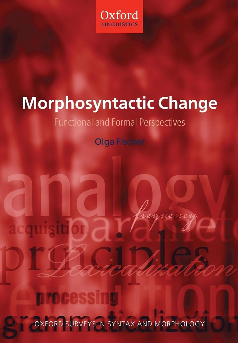 Morphosyntactic Change: Functional and Formal Perspectives (Oxford Surveys in Syntax & Morphology)