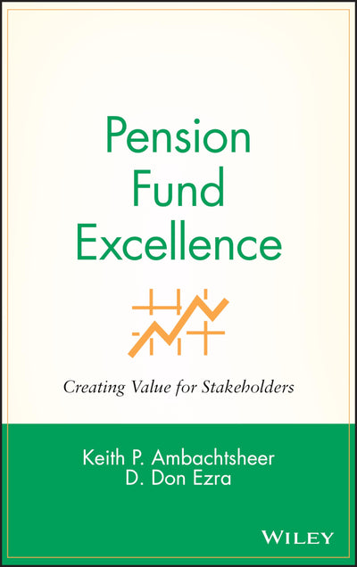 Pension Fund Excellence: Creating Value for Stakeholders