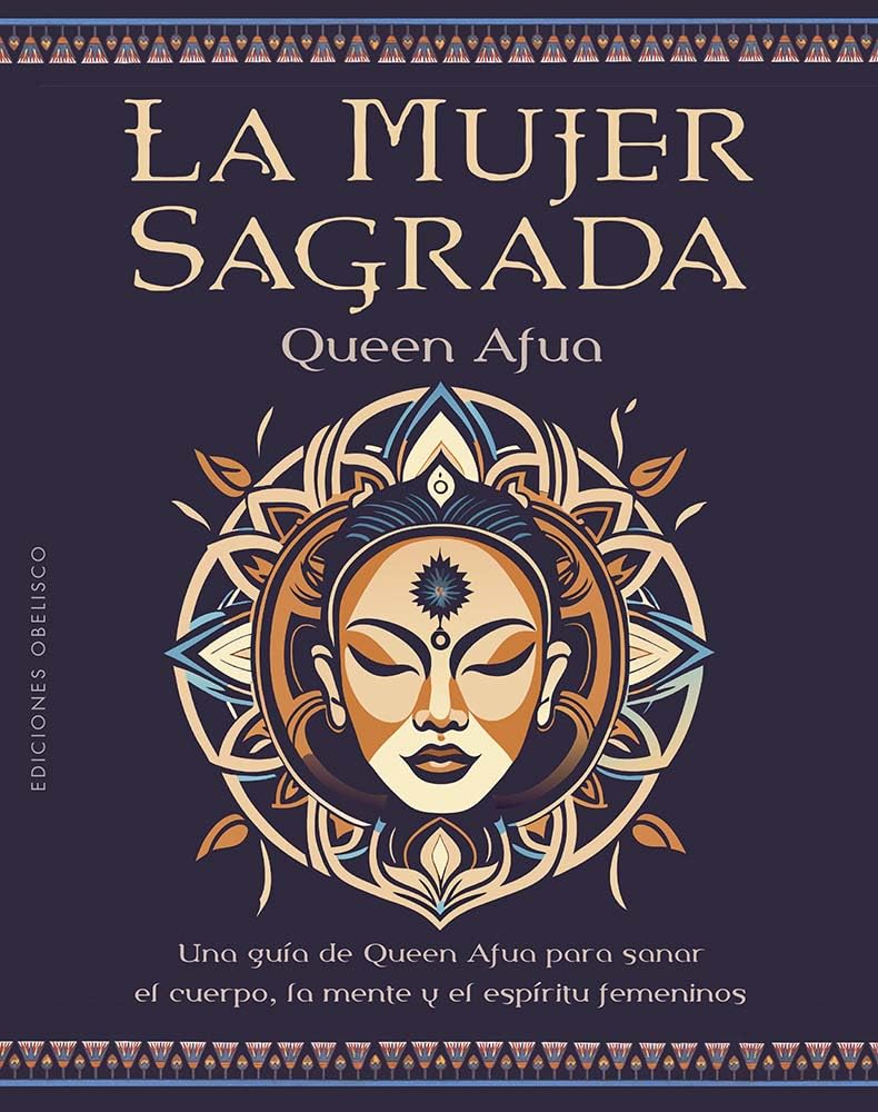 La mujer sagrada: Una gua de Queen Afua para sanar el cuerpo, la mente y el espritu femeninos (Spanish Edition)