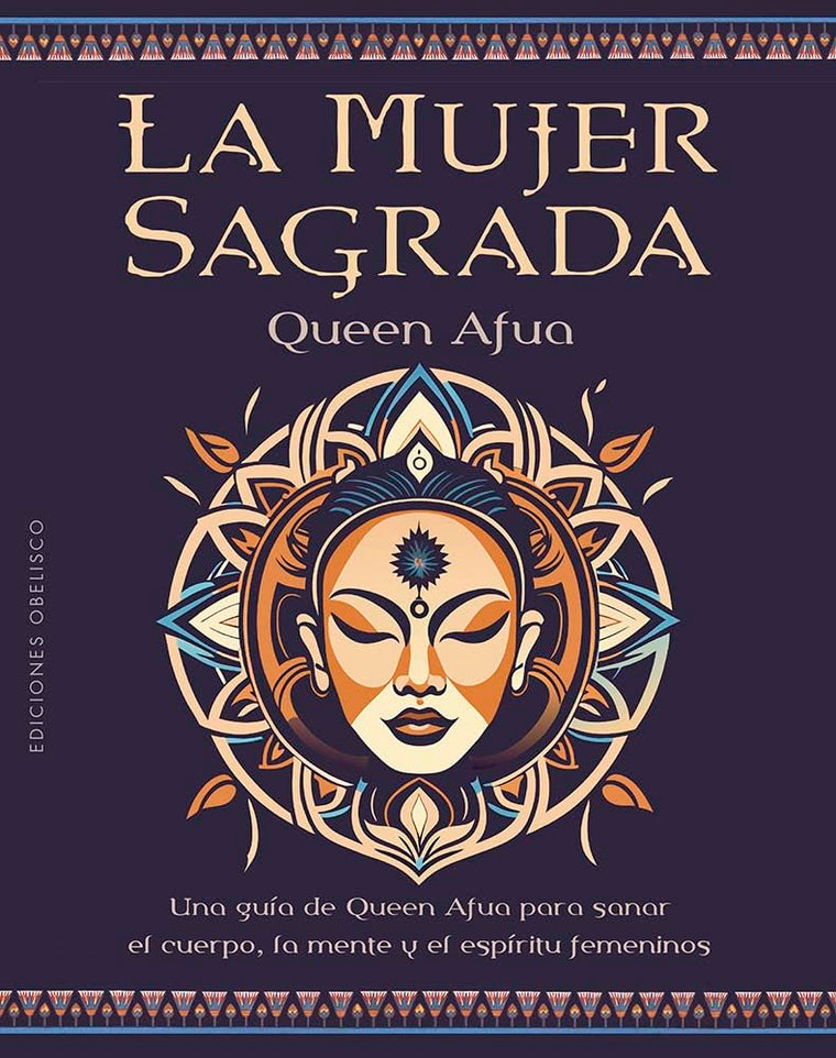 La mujer sagrada: Una gua de Queen Afua para sanar el cuerpo, la mente y el espritu femeninos (Spanish Edition)