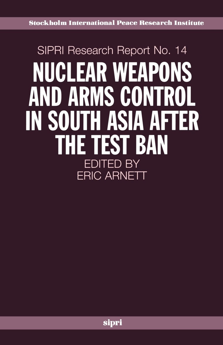 Nuclear Weapons and Arms Control in South Asia after the Test Ban (SIPRI Research Reports)